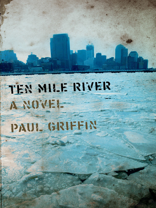 Title details for Ten Mile River by Paul Griffin - Available